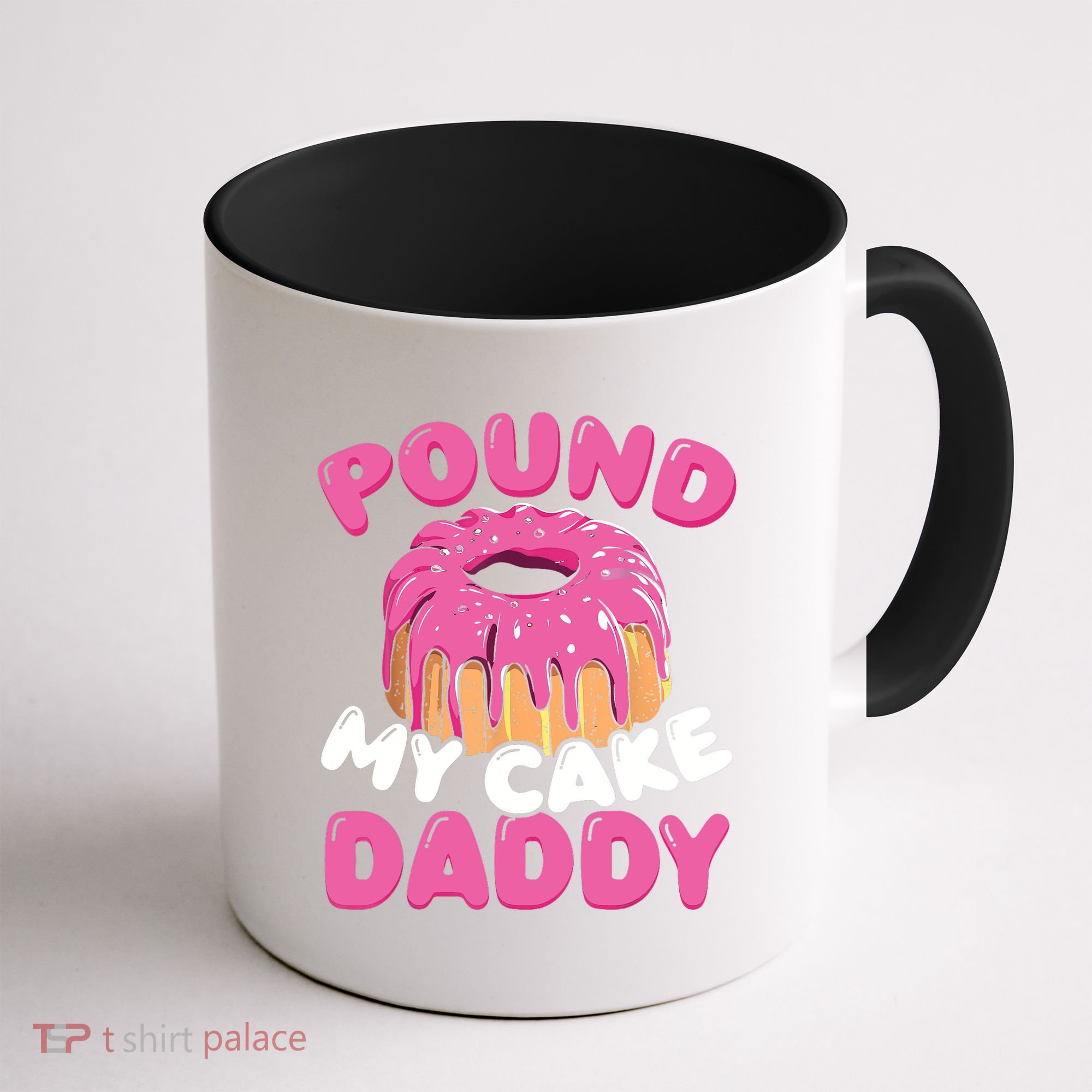 Pound My Cake Daddy  Coffee Mug