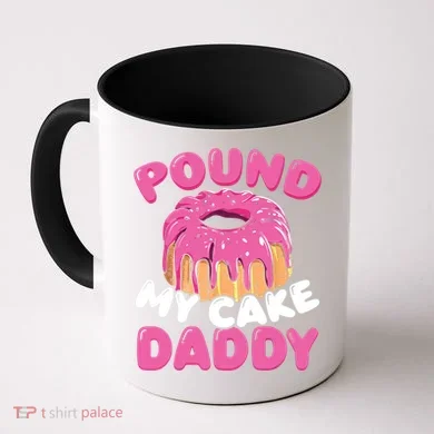 Pound My Cake Daddy Coffee Mug