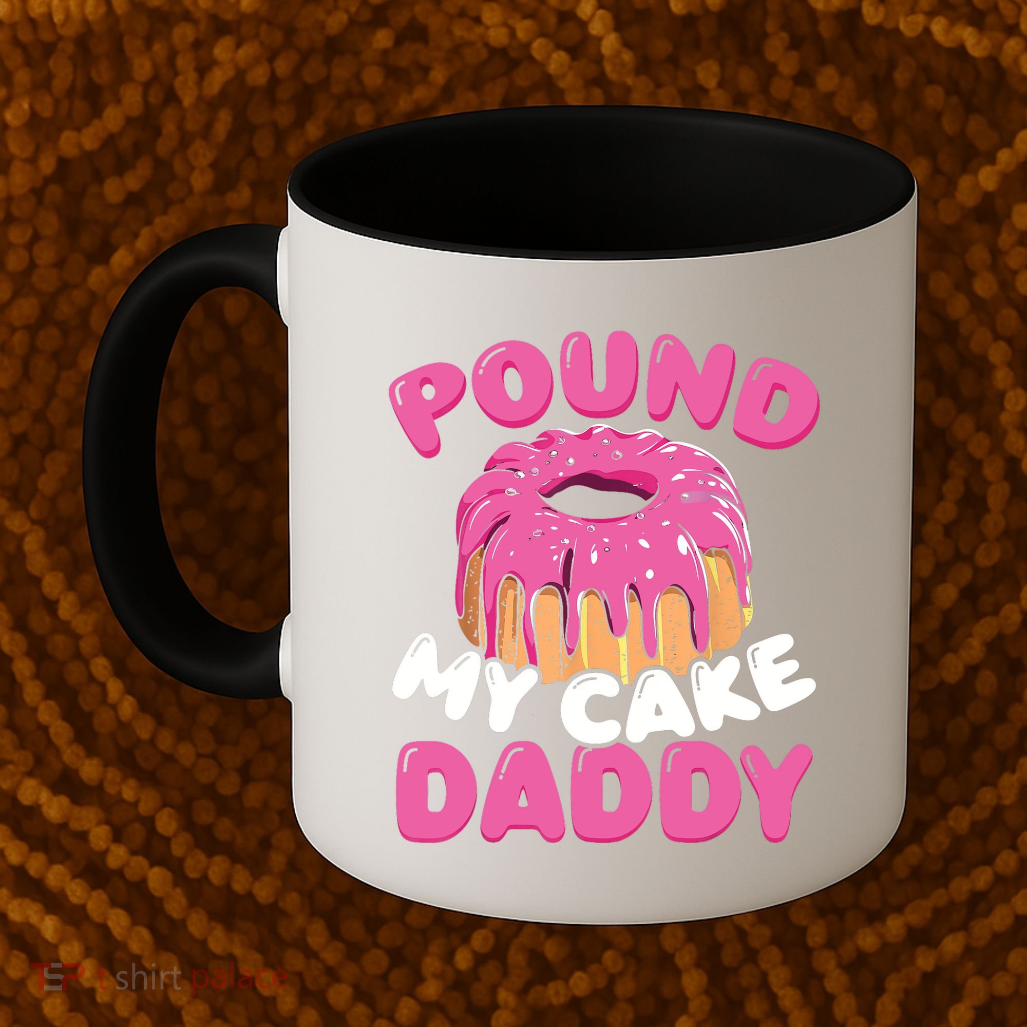 Pound My Cake Daddy  Coffee Mug