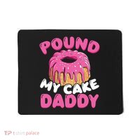 Pound My Cake Daddy  Mousepad thumb 0