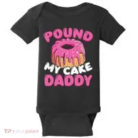 Pound My Cake Daddy  Baby Bodysuit thumb 0