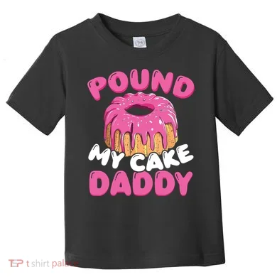 Pound My Cake Daddy Toddler T-Shirt