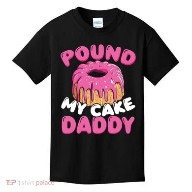 Pound My Cake Daddy  Kids T-Shirt