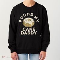 Pound My Cake Daddy Adult Humor Pastry Pound Cake Women's Sweatshirt thumb 0