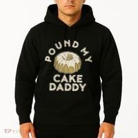 Pound My Cake Daddy Adult Humor Pastry Pound Cake Hoodie thumb 2