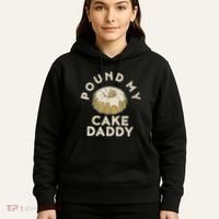 Pound My Cake Daddy Adult Humor Pastry Pound Cake Hoodie thumb 5