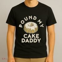 Pound My Cake Daddy Adult Humor Pastry Pound Cake T-Shirt thumb 3