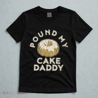 Pound My Cake Daddy Adult Humor Pastry Pound Cake T-Shirt thumb 5