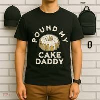 Pound My Cake Daddy Adult Humor Pastry Pound Cake T-Shirt thumb 6