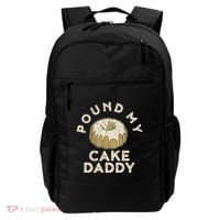 Pound My Cake Daddy Adult Humor Pastry Pound Cake Backpack thumb 0