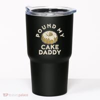 Pound My Cake Daddy Adult Humor Pastry Pound Cake Tumbler thumb 0