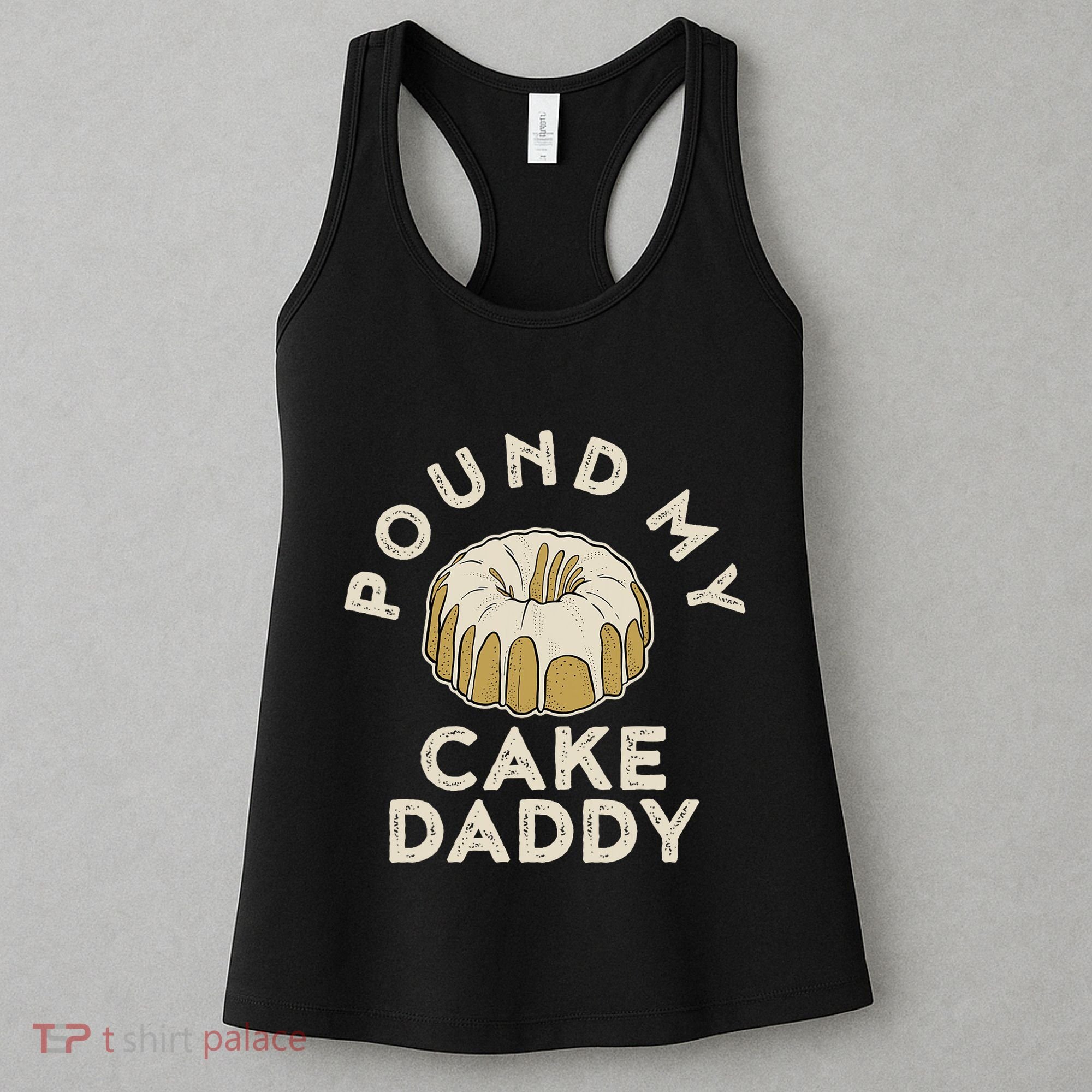 Pound My Cake Daddy Adult Humor Pastry Pound Cake Women's Tank Top