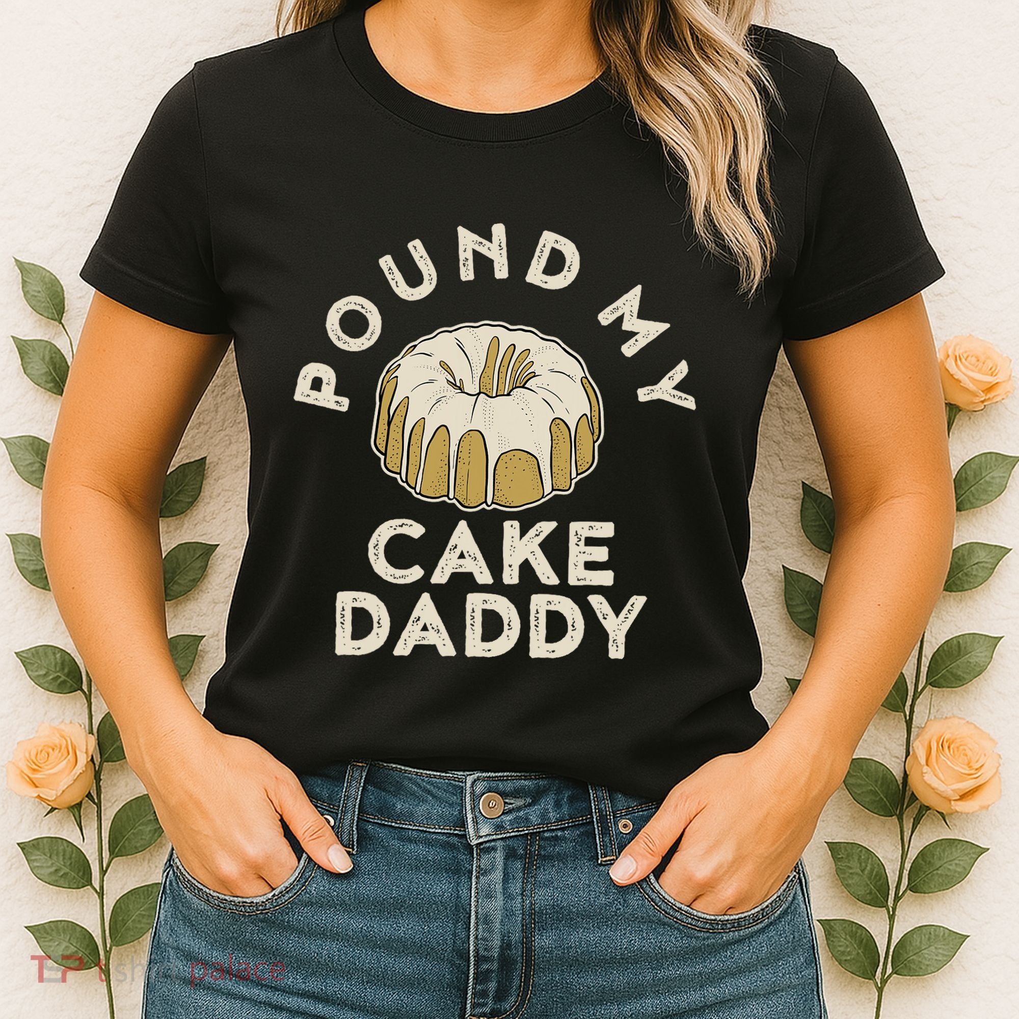 Pound My Cake Daddy Adult Humor Pastry Pound Cake Women's T-Shirt