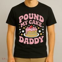 Pound My Cake Daddy Funny Gag Gift For Bakers T-Shirt thumb 3