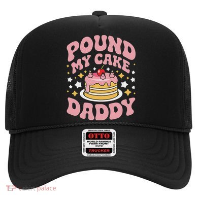 Pound My Cake Daddy Funny Gag Gift For Bakers Hat
