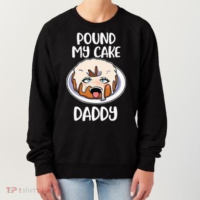 Pound My Cake Daddy Women's Sweatshirt
