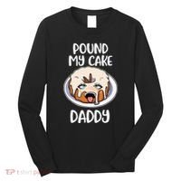 Pound My Cake Daddy Long Sleeve Shirt thumb 0