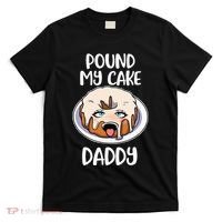 Pound My Cake Daddy T-Shirt thumb 0