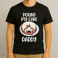 Pound My Cake Daddy T-Shirt thumb 3
