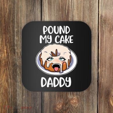 Pound My Cake Daddy Coaster