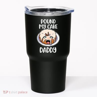 Pound My Cake Daddy Tumbler