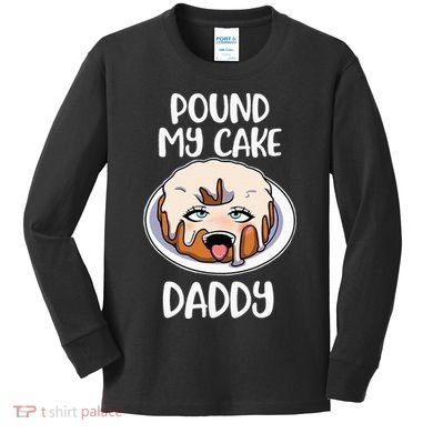Pound My Cake Daddy Kids Long Sleeve Shirt