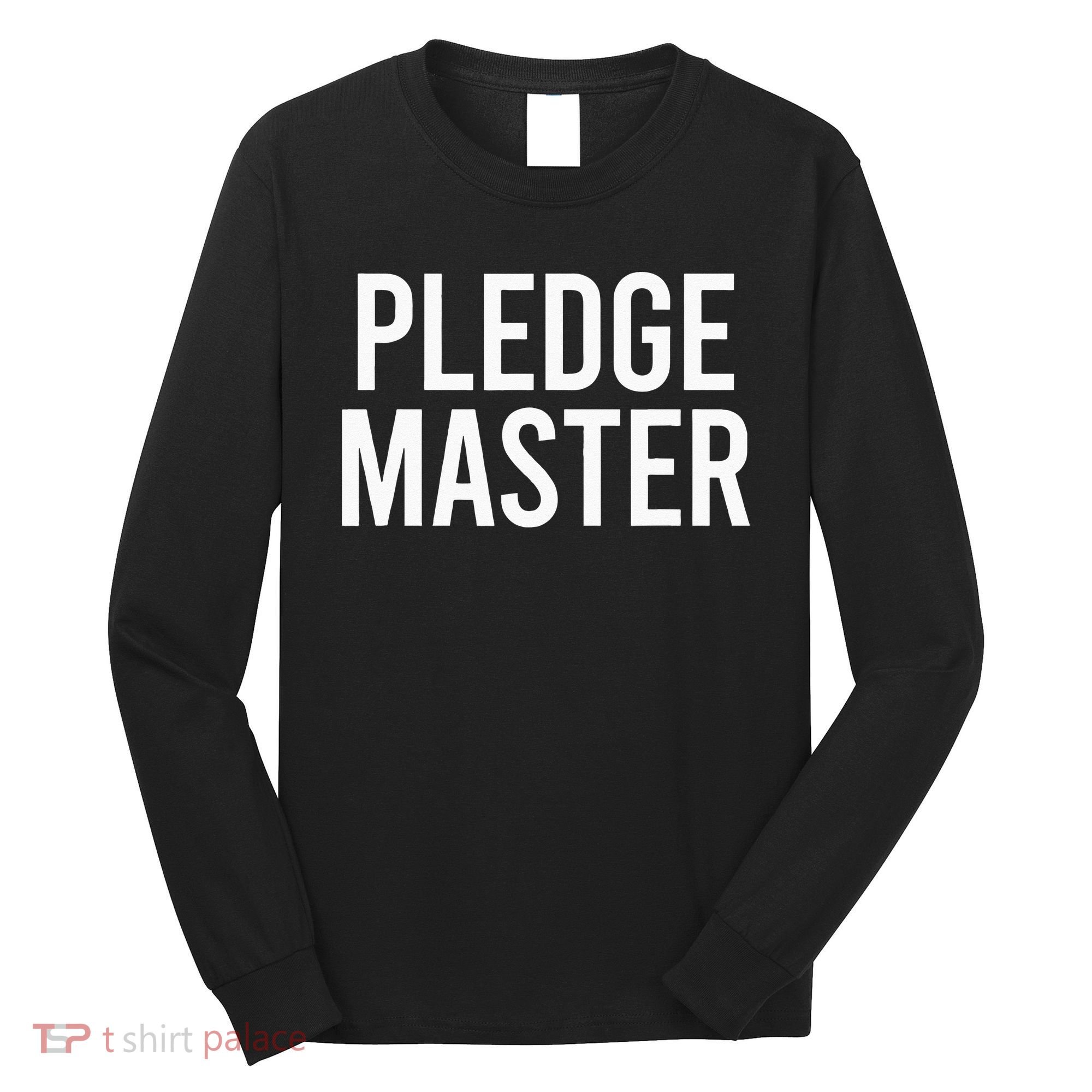 Pledge Master College Frat Greek Fraternity Sorority Long Sleeve Shirt