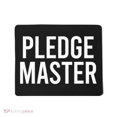 Pledge Master College Frat Greek Fraternity Sorority Mousepad