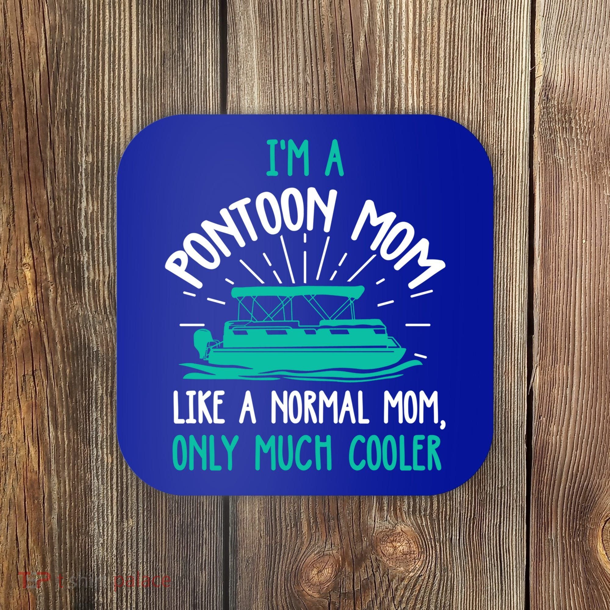Pontoon Mom Cool Gift Funny Boating Pontoon Lover Mother Gift Cool Gift Coaster