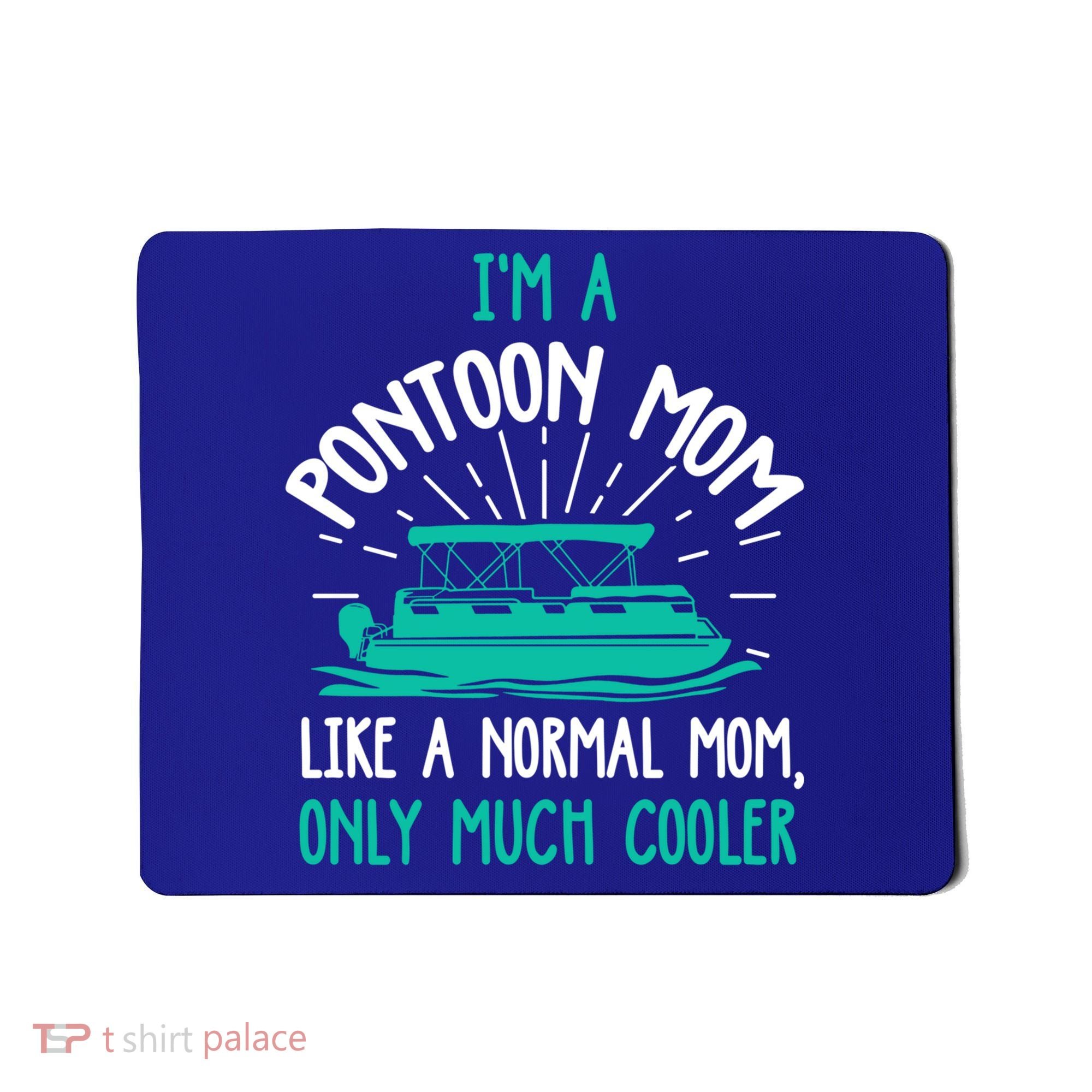 Pontoon Mom Cool Gift Funny Boating Pontoon Lover Mother Gift Cool Gift Mousepad