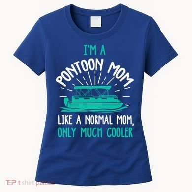 Pontoon Mom Cool Gift Funny Boating Pontoon Lover Mother Gift Cool Gift Women's T-Shirt