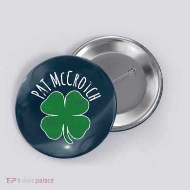 PAT McCROTCH Dirty Adult Irish ST PATRICKS DAY Gift Button