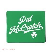 Pat McCrotch Dirty Adult Irish ST PATRICKS DAY Mousepad thumb 0