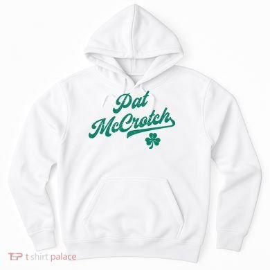 Pat McCrotch Dirty Adult Irish ST PATRICKS DAY Hoodie