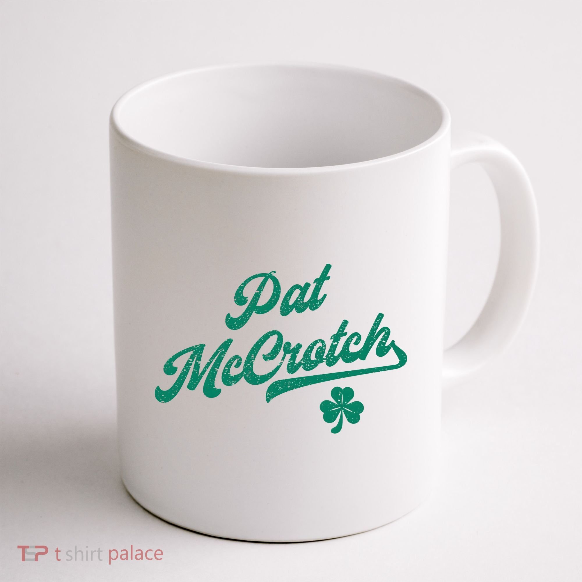 Pat McCrotch Dirty Adult Irish ST PATRICKS DAY Coffee Mug