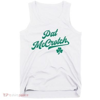 Pat McCrotch Dirty Adult Irish ST PATRICKS DAY Tank Top