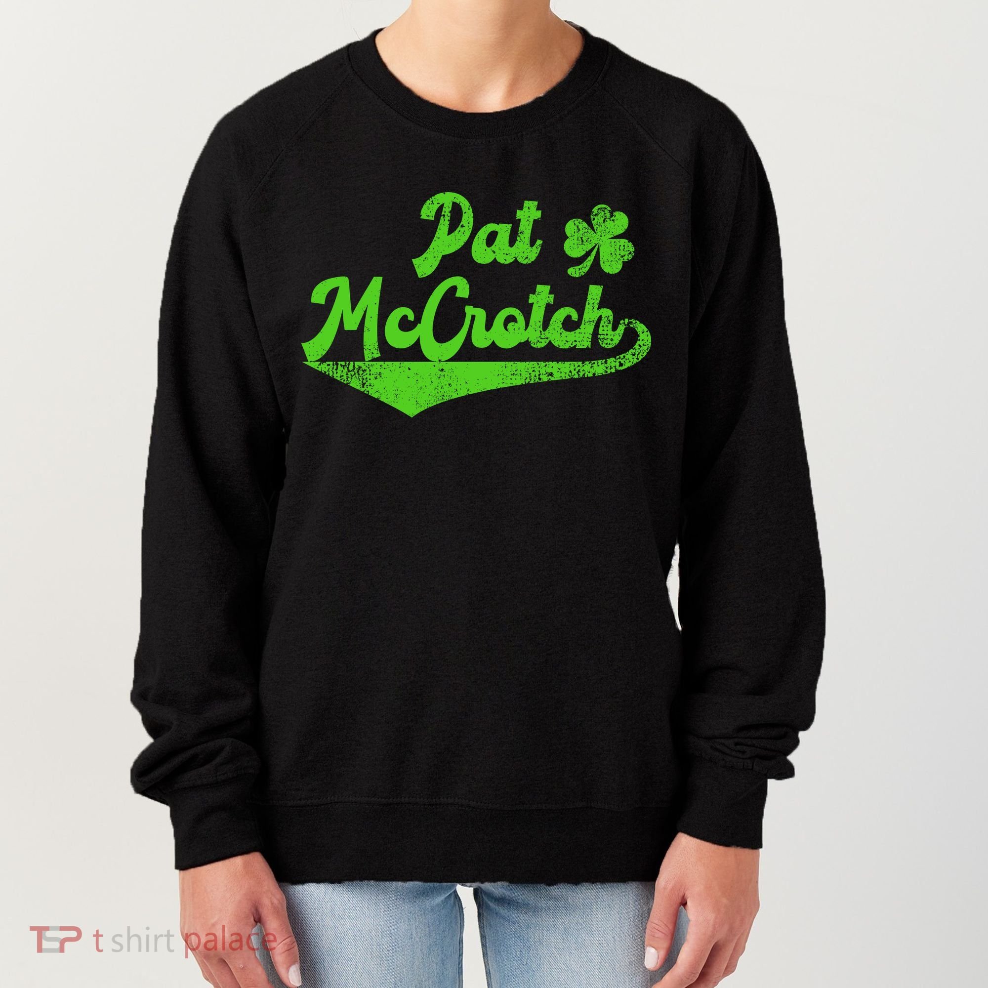Pat McCrotch Dirty Adult Irish ST PATRICKS DAY Women's Sweatshirt