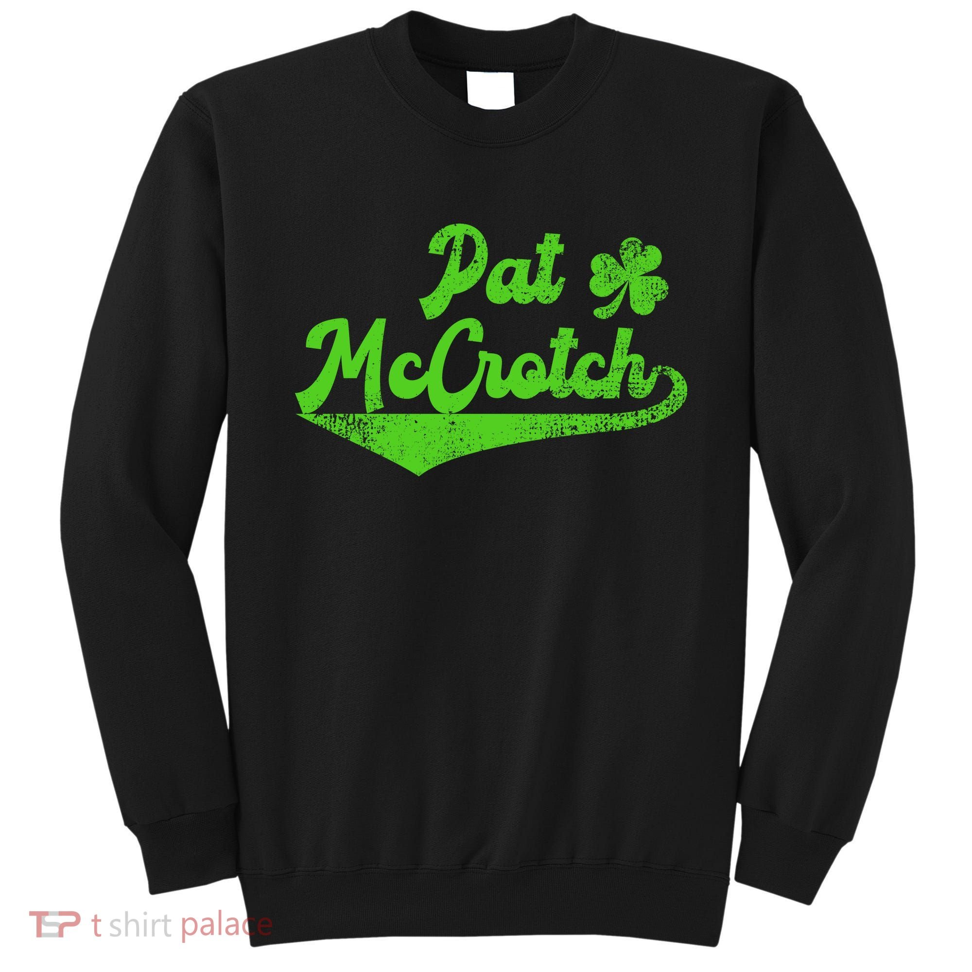 Pat McCrotch Dirty Adult Irish ST PATRICKS DAY Sweatshirt