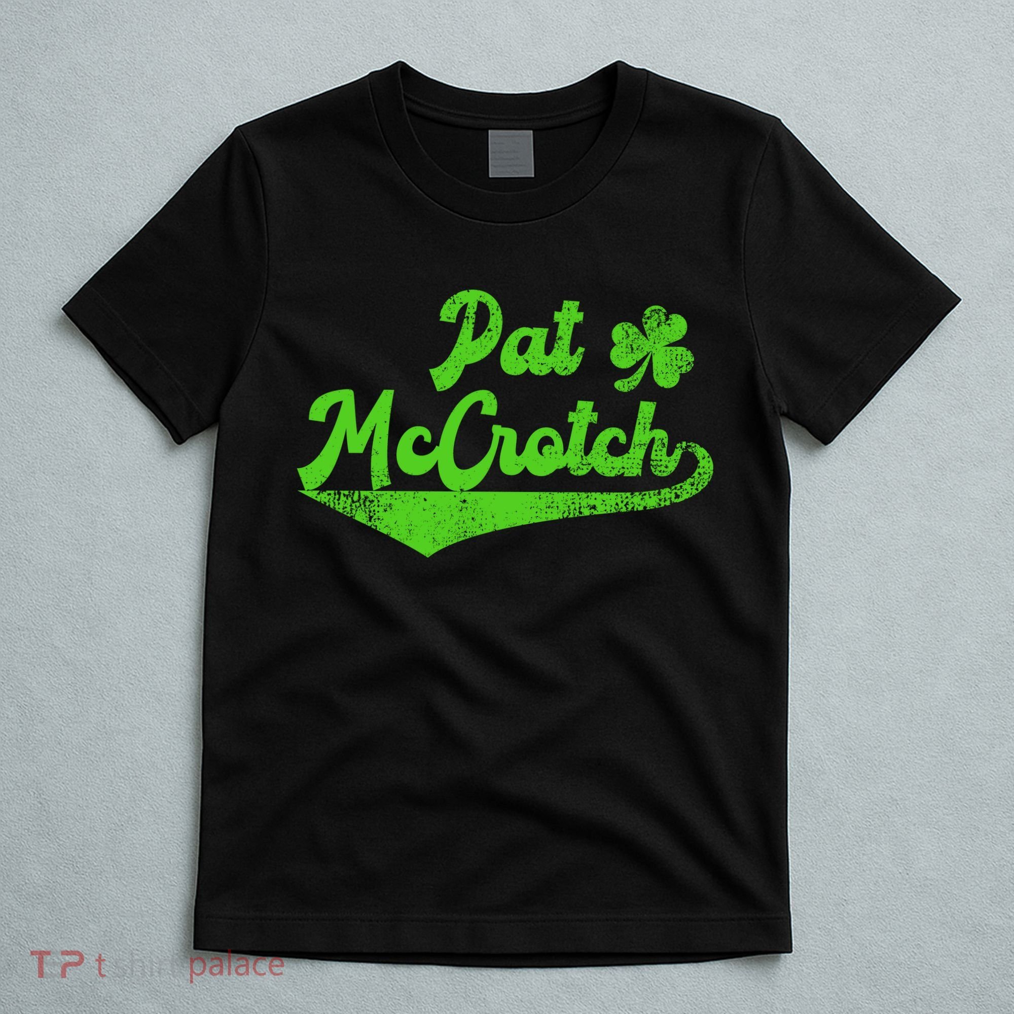Pat McCrotch Dirty Adult Irish ST PATRICKS DAY T-Shirt