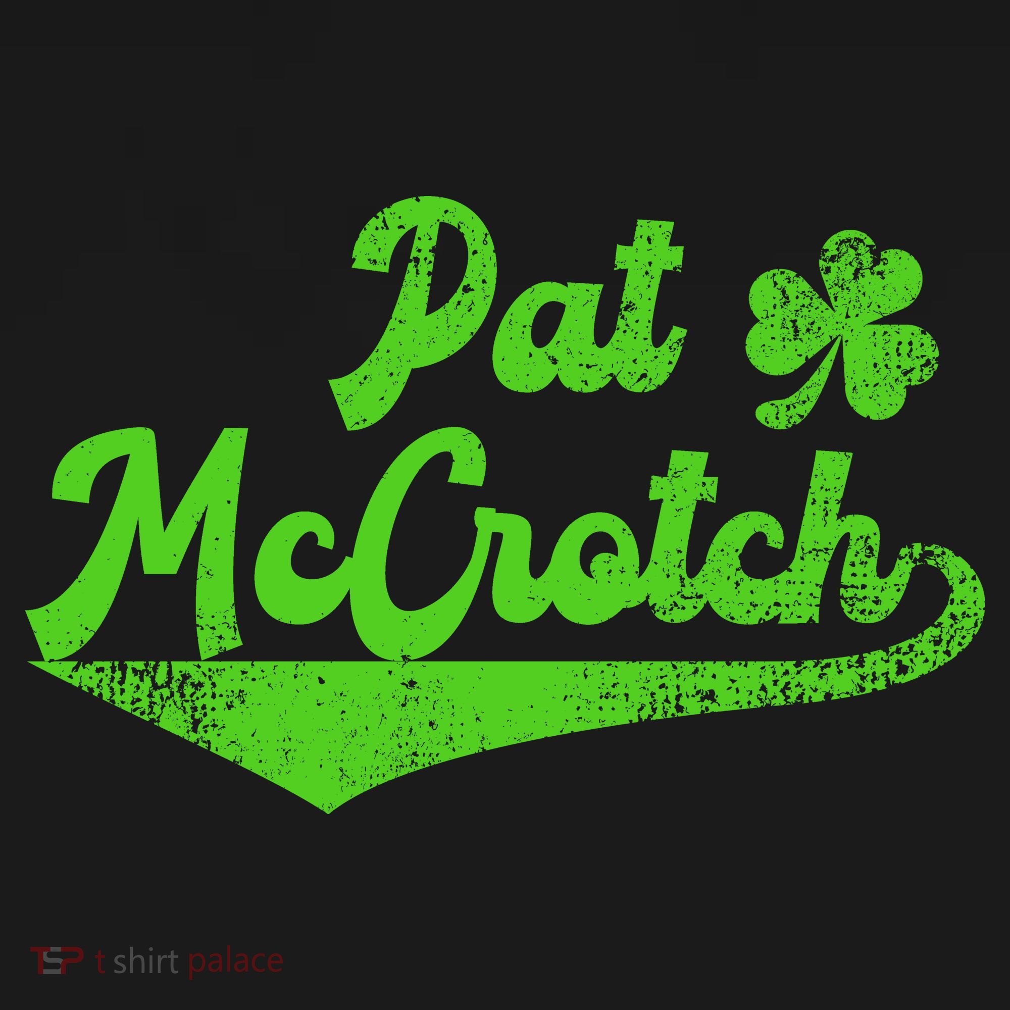 Pat McCrotch Dirty Adult Irish ST PATRICKS DAY T-Shirt