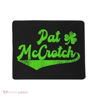 Pat McCrotch Dirty Adult Irish ST PATRICKS DAY Mousepad