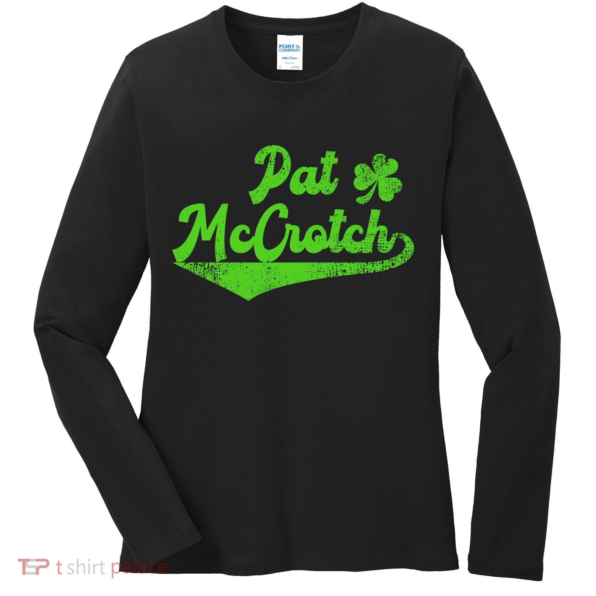 Pat McCrotch Dirty Adult Irish ST PATRICKS DAY Women's Long Sleeve Shirt