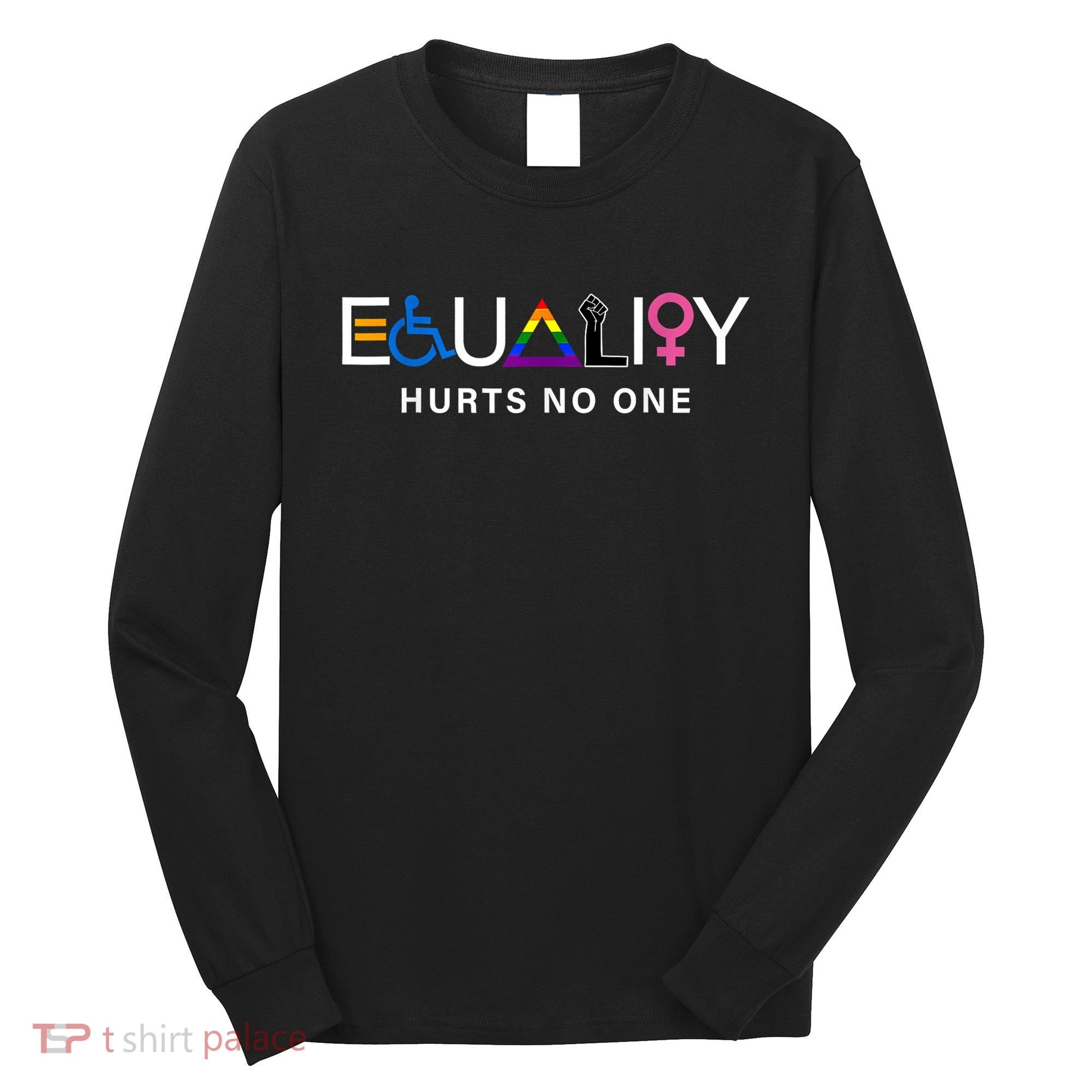 Pride Month Equality Hurts No One Lgbtq Pride Human Rights Gift Long Sleeve Shirt
