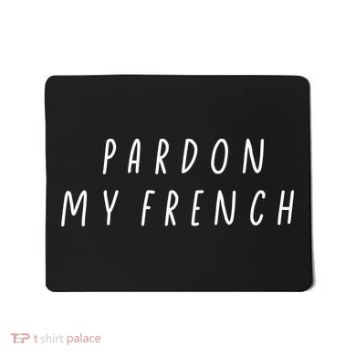 Pardon My French Mousepad