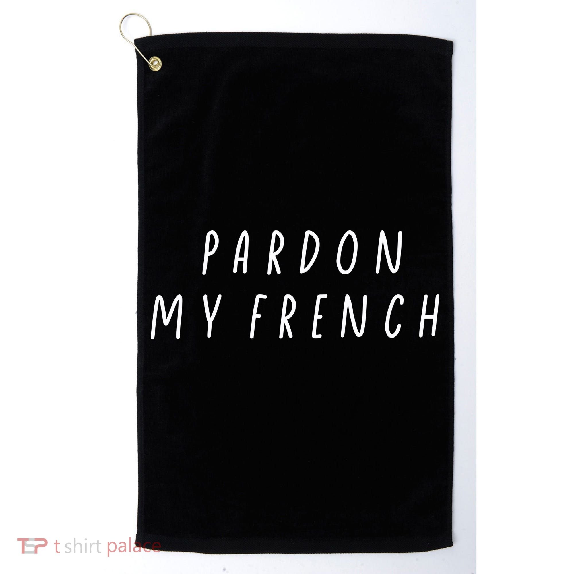 Pardon My French Golf Towel