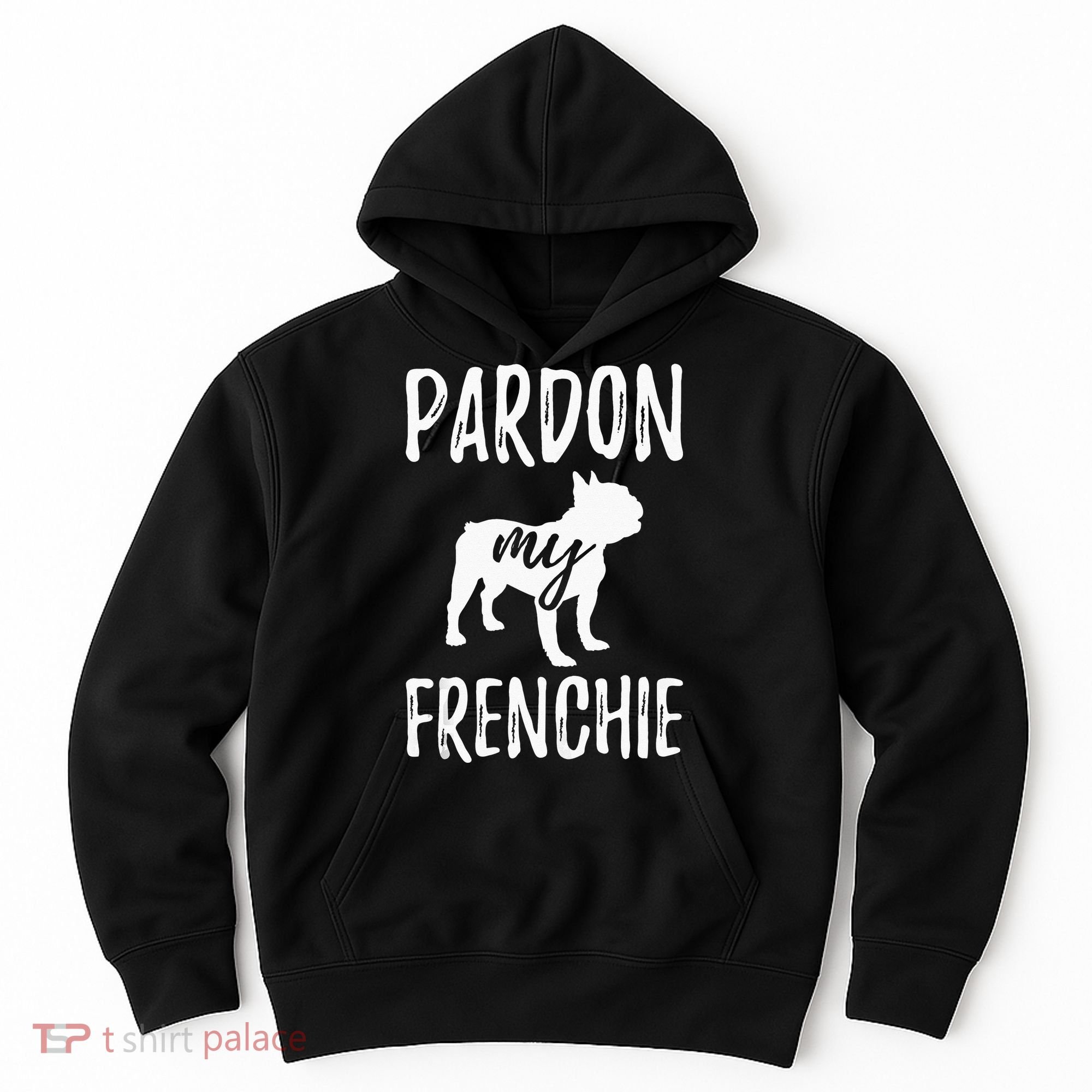 Pardon My Frenchie French Bulldog Owner Frenchie Gift Hoodie
