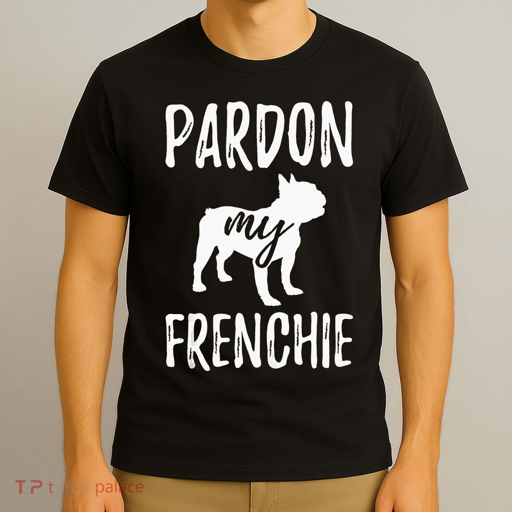 Pardon My Frenchie French Bulldog Owner Frenchie Gift T-Shirt