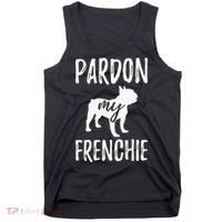 Pardon My Frenchie French Bulldog Owner Frenchie Gift Tank Top thumb 0