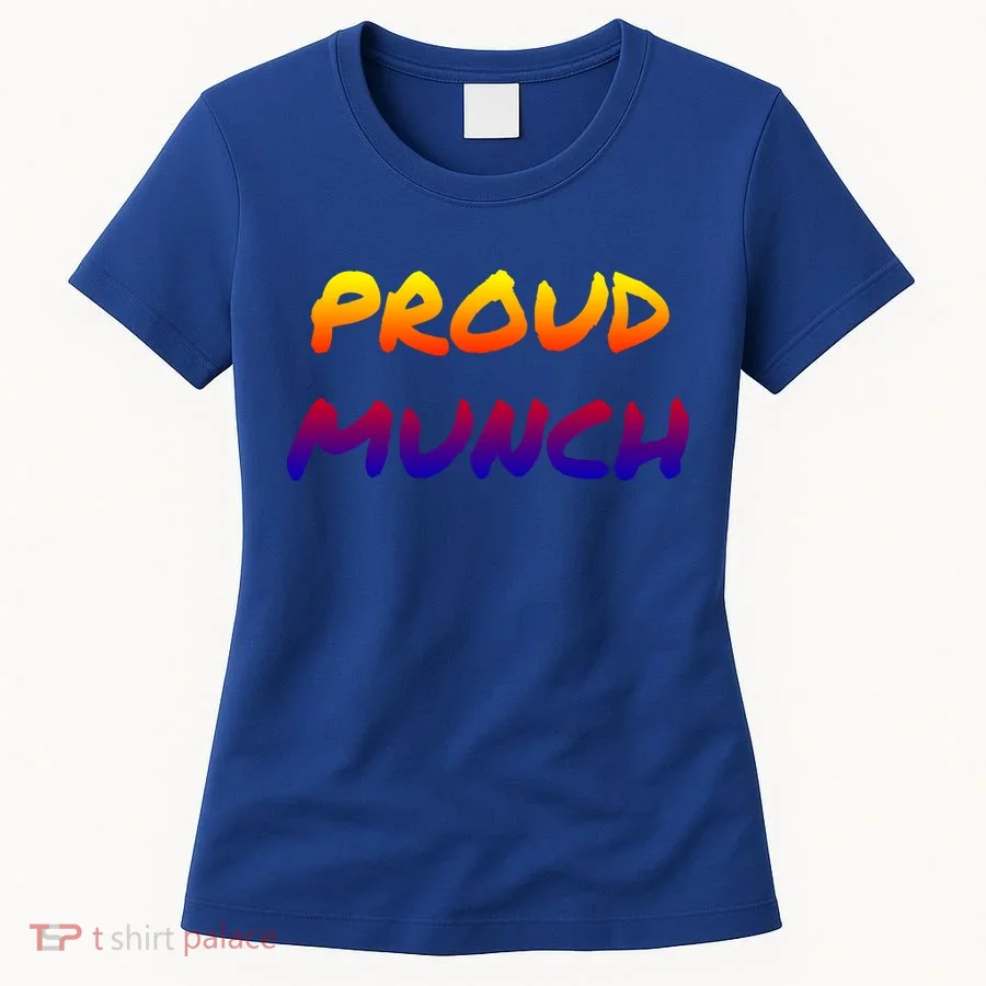 Proud Munch Funny Gift Women's T-Shirt