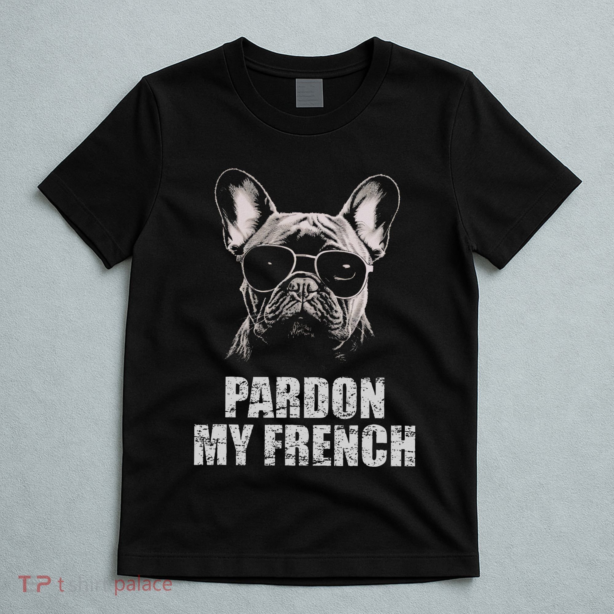 Pardon My French Bulldog Frenchie Lover T-Shirt